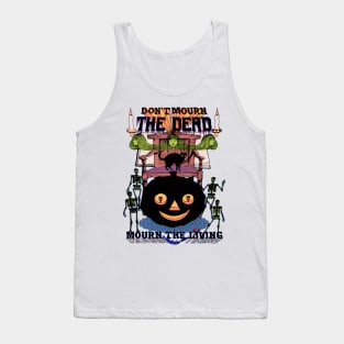 Don't Mourn The Dead... Mourn The Living - Spooky Halloween Psychedelic Horror Pumpkin Skeletons October Fall Design (Version 2) Tank Top